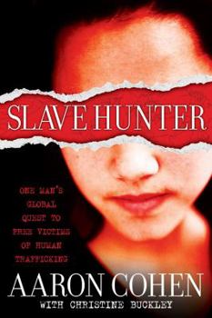 Hardcover Slave Hunter: One Man's Global Quest to Free Victims of Human Trafficking Book