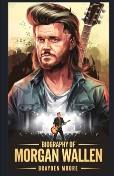Paperback Biography of Morgan Wallen: The Voice of a New Country Era Book