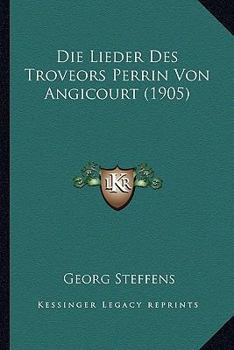 Paperback Die Lieder Des Troveors Perrin Von Angicourt (1905) [German] Book