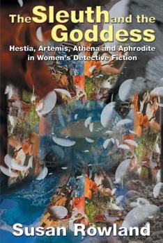 Paperback The Sleuth and the Goddess: Hestia, Artemis, Athena and Aphrodite in Women's Detective Fiction Book