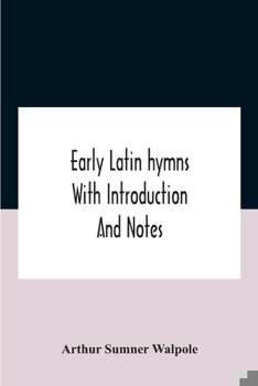 Paperback Early Latin Hymns With Introduction And Notes Book
