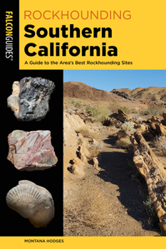 Paperback Rockhounding Southern California: A Guide to the Area's Best Rockhounding Sites Book