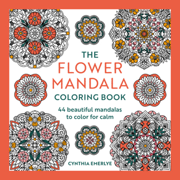 Paperback The Flower Mandala Coloring Book: 44 Beautiful Mandalas to Color for Calm Book
