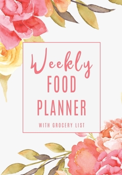 Weekly Food Planner with Grocery List: Simplify Meal Times by Keeping Track of Menu Ideas, Grocery Items and Shopping Lists | 52 Weeks of Meal Planning Pages