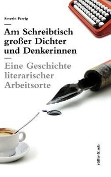 Hardcover Am Schreibtisch großer Dichter und Denkerinnen: Eine Geschichte literarischer Arbeitsorte [German] Book