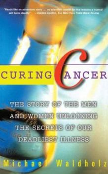 Paperback Curing Cancer: The Story of the Men and Women Unlocking the Secrets of Our Deadliest Illness Book