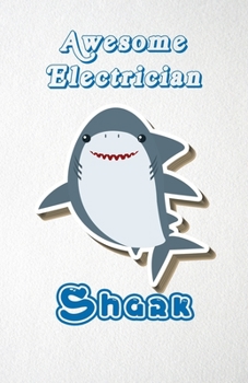 Paperback Awesome Electrician Shark A5 Lined Notebook 110 Pages: Funny Blank Journal For Occupation Job Career Appreciation Bye Boss Co Worker. Unique Student T Book