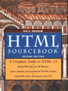 Paperback The HTML Sourcebook: A Complete Guide to HTML 3.0 Book