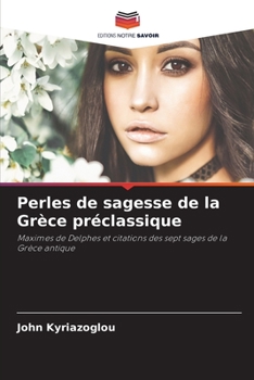 Paperback Perles de sagesse de la Grèce préclassique [French] Book