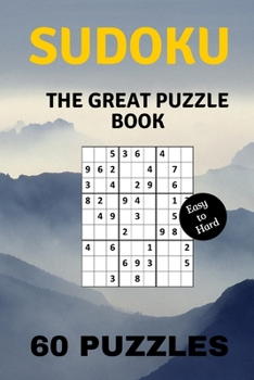 Paperback Sudoku The Great Puzzle Book: Sudoku The Great Puzzle Book 6x9 Inch Easy To Hard 60 Puzzles Book