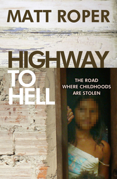 Paperback Highway to Hell: The Road Where Childhoods Are Stolen Book