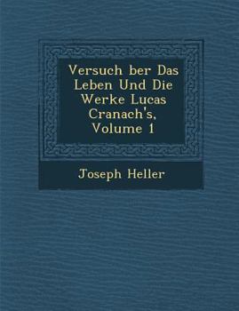 Paperback Versuch Ber Das Leben Und Die Werke Lucas Cranach's, Volume 1 [German] Book