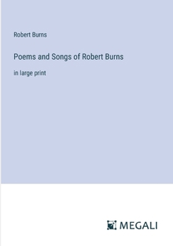 Paperback Poems and Songs of Robert Burns: in large print Book