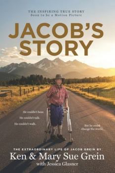 Paperback Jacob's Story: He couldn't hear, he couldn't talk, he couldn't walk, but he could change the world Book