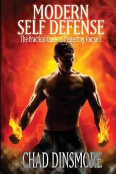 Paperback Modern Self Defense The Practical Guide to Protecting Yourself Book