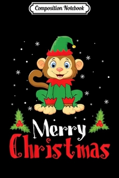 Composition Notebook: Monkey With Elf Costume Dancing Around Snow Merry Christmas  Journal/Notebook Blank Lined Ruled 6x9 100 Pages