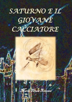Paperback Saturno e il giovane cacciatore [Italian] Book