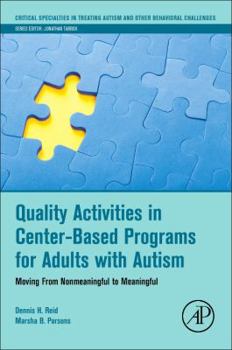 Paperback Quality Activities in Center-Based Programs for Adults with Autism: Moving from Nonmeaningful to Meaningful Book