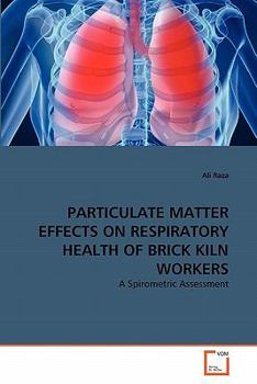 Paperback Particulate Matter Effects on Respiratory Health of Brick Kiln Workers Book