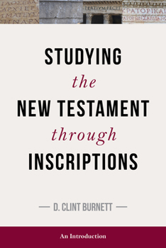 Hardcover Studying the New Testament Through Inscriptions: An Introduction Book