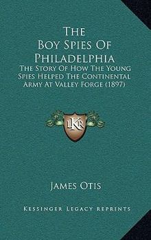 With Washington At Monmouth: A Story Of Three Philadelphia Boys - Book #2 of the Boy Spies