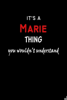 Paperback It's a Marie Thing You Wouldn't Understandl: Marie First Name Personalized Journal 6x9 Notebook, Wide Ruled (Lined) blank pages, Funny Cover for Girls Book