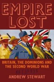 Hardcover Empire Lost: Britain, the Dominions and the Second World War Book