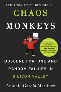 Hardcover Chaos Monkeys: Obscene Fortune and Random Failure in Silicon Valley Book