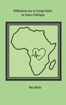 Réflexions sur le Congo-Zaïre, le Coeur d'Afrique