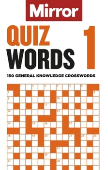 Paperback The Mirror: Quizwords 1: 150 general knowledge crosswords from the pages of your favourite newspaper Book