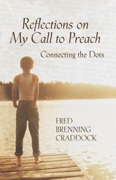 Hardcover Reflections on My Call to Preach: Connecting the Dots Book
