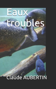 Paperback Eaux troubles: Récit d'aventure animalière [French] Book