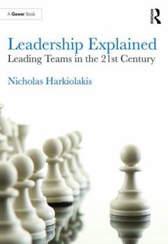 Hardcover Leadership Explained: Leading Teams in the 21st Century Book