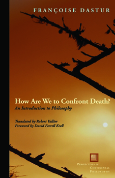 How Are We to Confront Death?: An Introduction to Philosophy - Book  of the Perspectives in Continental Philosophy