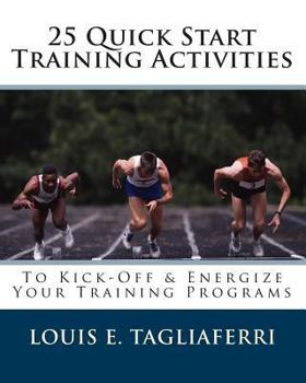 Paperback 25 Quick Start Training Activities: To Kick-Off & Energize Your Training Programs Book