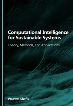 Hardcover Computational Intelligence for Sustainable Systems: Theory, Methods, and Applications Book