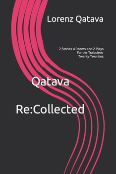 Paperback Qatava Re-Collected: 2 Stories, 4 Poems, 2 plays For the Turbulent Twenty-twenties Book