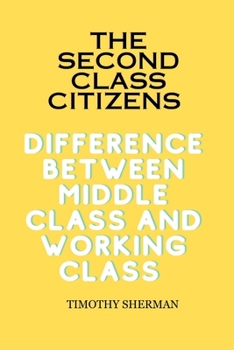 Paperback The Second Class Citizens: Difference between Middle Class And Working Class Book