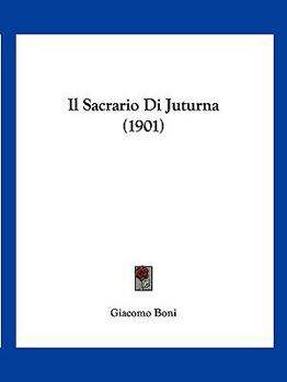 Paperback Il Sacrario Di Juturna (1901) [Italian] Book