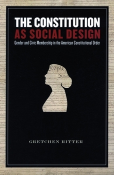 Paperback The Constitution as Social Design: Gender and Civic Membership in the American Constitutional Order Book