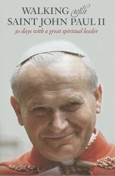 Paperback Walking with Saint John Paul II: 30 Days with a Great Spiritual Leader Book