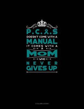 Paperback Pcos Doesn't Come with a Manual It Comes with a Mom Who Never Gives Up: 3 Column Ledger Book