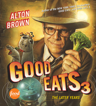 Hardcover Good Eats 3: The Later Years Book