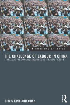 Paperback The Challenge of Labour in China: Strikes and the Changing Labour Regime in Global Factories Book