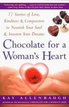 Paperback Chocolate for a Woman's Heart: 77 Stories of Love Kindness and Compassion to Nourish Your Soul and Sweeten Yo Book