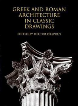 Paperback Greek and Roman Architecture in Classic Drawings;The Classical American Series in Art and Architecture Book