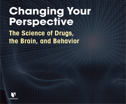 Audio CD Changing Your Perspective: The Science of Drugs, the Brain, and Behavior Book