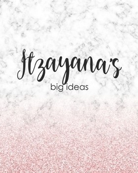 Paperback Itzayana's Big Ideas: Personalized Notebook - 8x10 Lined Women's Journal Book