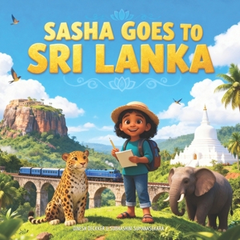 Paperback Sasha Goes to Sri Lanka: A Cultural Adventure for Curious Kids 5-13 Book