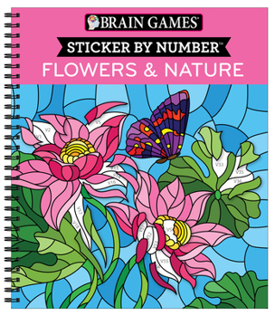 Spiral-bound Brain Games - Sticker by Number: Flowers & Nature (28 Images to Sticker) Book